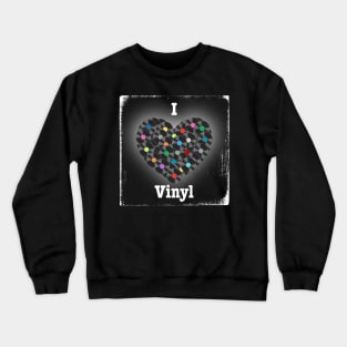 I Love Vinyl Crewneck Sweatshirt